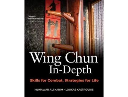 Livro Wing Chun InDepth de Munawar Ali Karim e Loukas Kastrounis (Inglês)