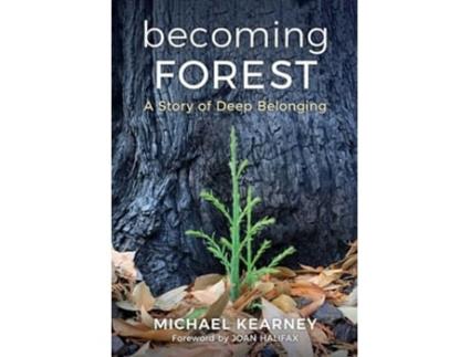 Livro Becoming Forest A Story of Deep Belonging de Michael Kearney Md (Inglês - Capa Dura)
