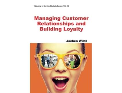 Livro Managing Customer Relationships And Building Loyalty Winning in Service Markets de Jochen Wirtz (Inglês)