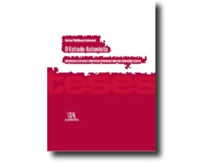 Livro O Estado Acionista - Empresas Estatais e Empresas Privadas com Participação Estatal de Rafael Wallbach Schwind e Ebook
