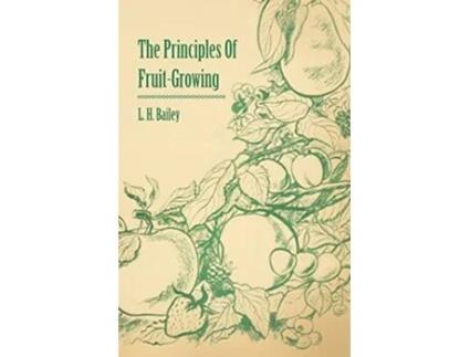 Livro The Principles of FruitGrowing de L H Bailey (Inglês)