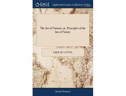 Livro law of Nations or, Principles of the law of Nature de Emer de Vattel (Inglês - Capa Dura)