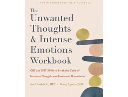 Livro The Unwanted Thoughts and Intense Emotions Workbook de Jon Hershfield Mft e Blaise Aguirre Md (Inglês)