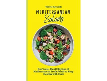 Livro Mediterranean Salads Dont miss This Collection of Mediterranean Fresh Salads to Keep Healthy with Taste de Valerie Reynolds (Inglês)