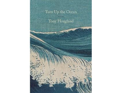 Livro Turn Up the Ocean de Tony Hoagland (Inglês)