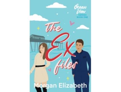 Livro The Ex Files A Small Town Matchmaker Romance Ocean View Series de Morgan Elizabeth (Inglês)