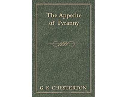 Livro The Appetite of Tyranny de G K Chesterton (Inglês)