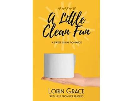 Livro A Little Clean Fun A Sweet Serial Romance de Lorin Grace (Inglês)