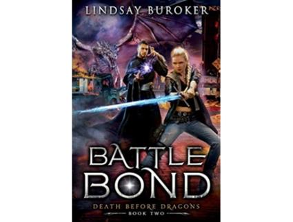 Livro Battle Bond An Urban Fantasy Dragon Series Death Before Dragons de Lindsay Buroker (Inglês)