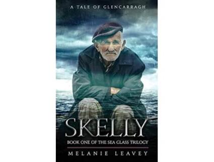 Livro Skelly Book One of the Sea Glass Trilogy Tales of Glencarragh de Melanie Leavey (Inglês)