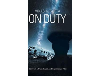 Livro On Duty Story of a Munificent and Numinous Pilot de Vikas G Gupta (Inglês)