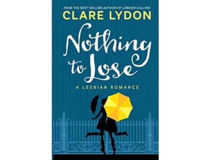 Livro Nothing To Lose A Lesbian Romance de Clare Lydon (Inglês)