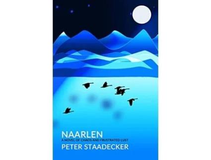 Livro Naarlen A Novel of Chaos and Frustrated Lust de Peter Staadecker (Inglês)