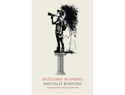 Livro Antigone in the Spring de Nathalie Boisvert (Inglês)