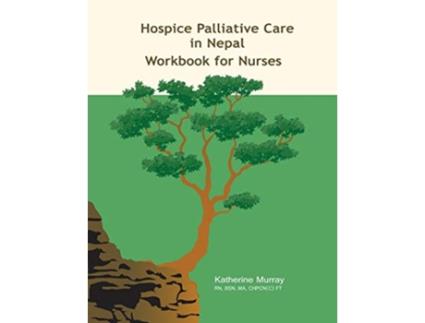 Livro Hospice Palliative Care in Nepal Workbook for Nurses de Katherine Murray (Inglês)