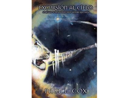 Livro Excursión Al Cielo Atrévase a Ir Adonde Dios Quiere que Vaya Spanish Edition de Paul Cox (Espanhol)
