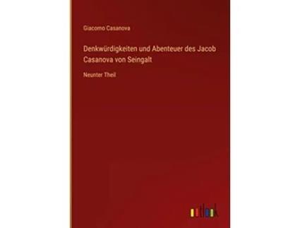 Livro Denkwürdigkeiten und Abenteuer des Jacob Casanova von Seingalt Neunter Theil German Edition de Giacomo Casanova (Alemão - Capa Dura)