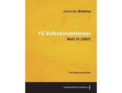 Livro 15 Volkskinderlieder For Piano and Voice WoO 31 1857 de Johannes Brahms (Inglês)