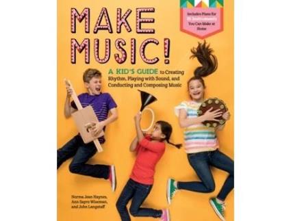 Livro Make Music! A Kids Guide to Creating Rhythm, Playing with Sound and Conducting and Composing Music de Norma Jean Haynes, Ann Sayre Wiseman et al. (Inglês)