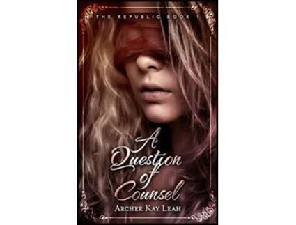 Livro A Question of Counsel The Republic Book 1 de Archer Kay Leah (Inglês)