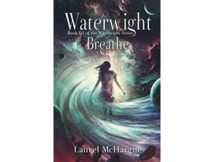 Livro Waterwight Breathe Book III of the Waterwight Series de Laurel McHargue (Inglês)