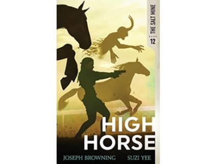Livro High Horse The Salt Mine de Joseph Browning e Suzi Yee (Inglês)