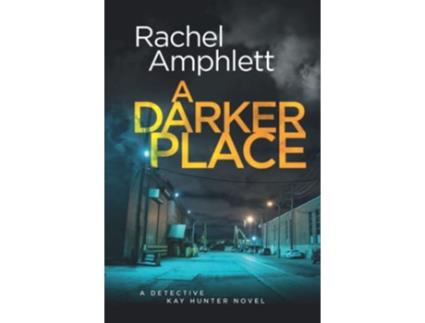 Livro A Darker Place A gripping crime thriller Detective Kay Hunter 10 de Rachel Amphlett (Inglês)