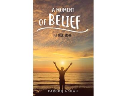 Livro A Moment Of Belief: A True Story de Farooq A. Shah (Inglês)
