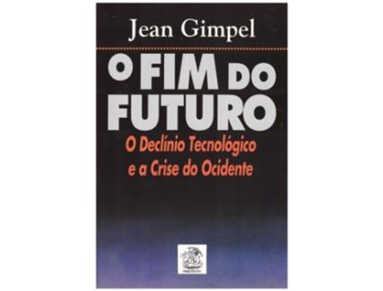 Livro O Fim do Futuro de Jean Gimpel .