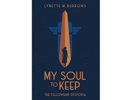 Livro My Soul to Keep The Fellowship Dystopia de Lynette M Burrows (Inglês)