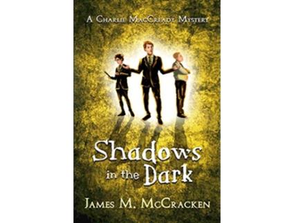 Livro Shadows in the Dark A Charlie MacCready Mystery de James M McCracken (Inglês)