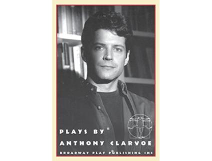 Livro Plays by Anthony Clarvoe de Anthony Clarvoe (Inglês)