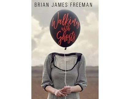 Livro Walking With Ghosts de Brian James Freeman (Inglês - Capa Dura)