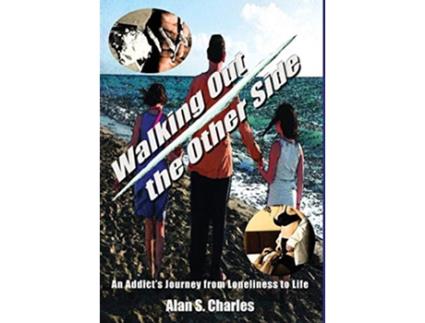 Livro Walking Out the Other Side An Addicts Journey from Loneliness to Life de Alan S Charles (Inglês)