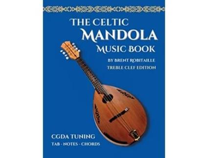 Livro Celtic Mandola Music Book Treble Clef and Tablature Edition de Brent C Robitaille (Inglês)