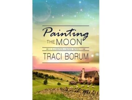 Livro Painting the Moon Chilton Crosse de Traci Borum (Inglês)