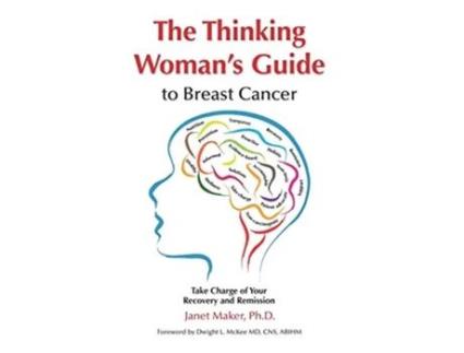 Livro The Thinking Womans Guide to Breast Cancer Take Charge of Your Recovery and Remission de Janet Maker (Inglês)