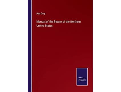 Livro Manual of the Botany of the Northern United States de Asa Gray (Inglês)