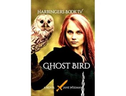 Livro Ghost Bird A fantasy novel of love betrayal and secrets revealed Harbingers de Jane M Wiseman (Inglês)