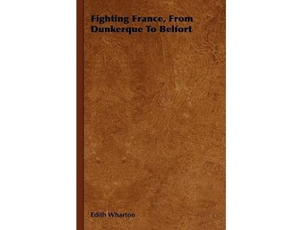 Livro Fighting France from Dunkerque to Belfort de Edith Wharton (Inglês)