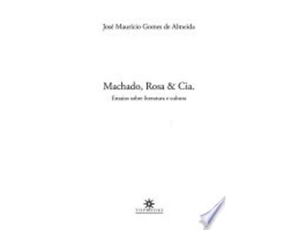 Livro Machado, Rosa & CIA.: Ensaios Sobre Literatura E Cultura de Jose Maur’cio Gomes de Almeida (Português do Brasil)