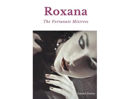 Livro Roxana The Fortunate Mistress A 1724 novel by Daniel Defoe de Daniel Defoe (Inglês)