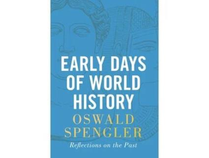Livro Early Days of World History de Oswald Spengler (Inglês - Capa Dura)