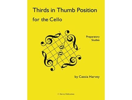 Livro Thirds in Thumb Position for the Cello Preparatory Studies de Cassia Harvey (Inglês)