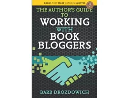 Livro The Authors Guide to Working with Book Bloggers Books That Make Authors Smarter de Barb Drozdowich (Inglês)