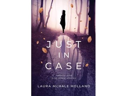 Livro Just In Case Twentyone Bitesized Stories de Laura McHale Holland (Inglês)