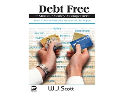 Livro Debt Free The Morals of Money Management 2 Make Life Simpler de WJ Scott (Inglês)