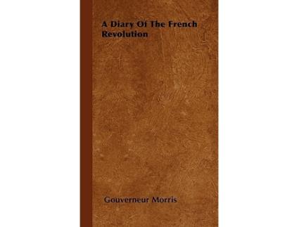 Livro A Diary of the French Revolution de Gouverneur Morris (Inglês)