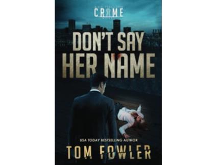 Livro Dont Say Her Name A CT Ferguson Crime Novel The CT Ferguson Mystery Novels de Tom Fowler (Inglês)