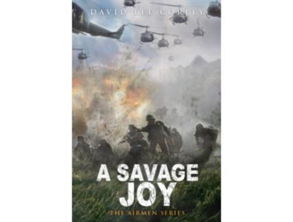 Livro A Savage Joy A Vietnam War Novel The Airmen Series de David Lee Corley (Inglês - Capa Dura)